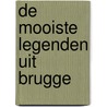 De mooiste legenden uit Brugge door Nico Blontrock