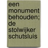 Een monument behouden; de Stolwijker Schutsluis by Unknown