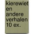 Kierewiet en andere verhalen 10 ex.