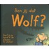 Ben jij dat Wolf?