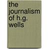 The journalism of H.G. Wells by David C. Smith