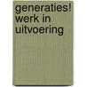 Generaties! Werk in uitvoering by Aart Bontekoning