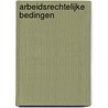 Arbeidsrechtelijke bedingen by C.J. Loonstra