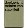 Doelgericht trainen van stabiliteit door M.T.M. Moons