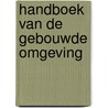 Handboek van de gebouwde omgeving door J.J. de Wilde