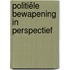 Politiële bewapening in perspectief