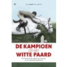 De kampioen op het witte paard door Elizabeth Letts