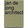 Jan de Jong architect door Ids Haagsma