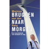 Bruggen naar morgen by Marinus van den Berg