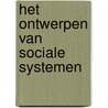 Het ontwerpen van sociale systemen door J.E. van Aken