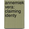 Annemiek Vera: Claiming Identy by Frank Wellkenhuysen