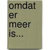 Omdat er meer is... door Ad Ablas