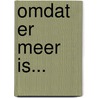 Omdat er meer is... door Ad Ablas