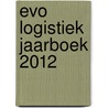 EVO logistiek jaarboek 2012 door Onbekend