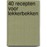 40 recepten voor lekkerbekken
