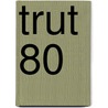 Trut 80 by Anneke Malingre