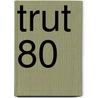 Trut 80 door Anneke Malingre