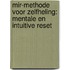 MIR-methode voor zelfheling: mentale en intuitive reset