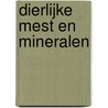 Dierlijke mest en mineralen by Unknown