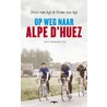 Op weg naar Alpe d' Huez by Dries van Agt