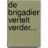 De brigadier vertelt verder...