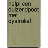 Help! Een duizendpoot met dystrofie! door Margarita van der Schans