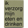 Ik verzorg mijn eten en drinken by Unknown