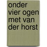 Onder vier ogen met Van der Horst door Pieter Bakker