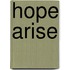 Hope arise