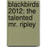 Blackbirds 2012: The Talented Mr. Ripley