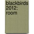 Blackbirds 2012: Room