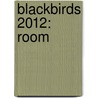 Blackbirds 2012: Room door Onbekend