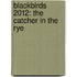 Blackbirds 2012: The Catcher in the Rye