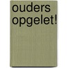 Ouders opgelet! by Po Bronson
