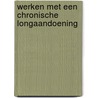 Werken met een chronische longaandoening door M. Rijken