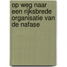Op weg naar een rijksbrede organisatie van de nafase by Rianne Witte
