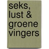 Seks, lust & groene vingers by Abraham Rammeloo