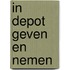 In depot geven en nemen