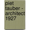 Piet Tauber - architect 1927 door David Keuning