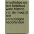 Onvolledige en niet helemaal ware Historie van de meestal niet Vere(e)nigde Nederlanden