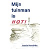 Mijn tuinman is hot! by Jessie Hendriks
