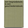 Een begraafplaats is een geschiedenisboek by Riet Eggermont