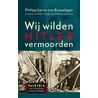 Wij wilden Hitler vermoorden door Philipp Baron von Boeselager