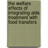 The welfare effects of integrating AIDS treatment with food transfers