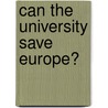 Can the university save Europe? door Jo Ritzen