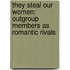 They steal our women: Outgroup members as romantic rivals