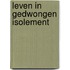 Leven in gedwongen isolement