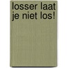 Losser laat je niet los! by Merel Thomése