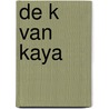 De K van Kaya door Edwin van Rossen