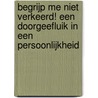 Begrijp me niet verkeerd! Een doorgeefluik in een persoonlijkheid door Ronnie de Winter